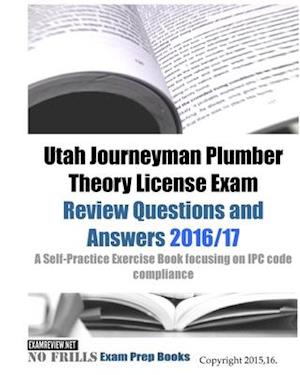 Utah Journeyman Plumber Theory License Exam Review Questions and Answers 2016/17