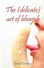 The (Delicate) Art of Blowjob