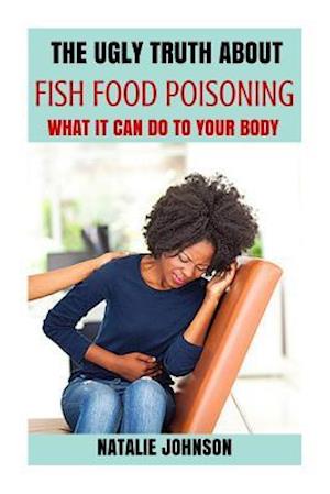 The Ugly Truth about Fish Food Poisoning