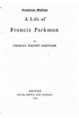 A Life of Francis Parkman