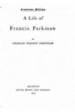 A Life of Francis Parkman