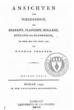 Ansichten vom Niederrhein, von Brabant, Flandern, Holland, England und Frankreich im April, Mai und Junius 1790