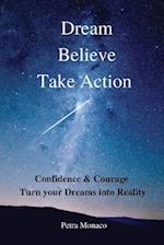 Dream. Believe. Take Action.