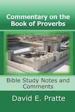 Commentary on the Book of Proverbs: Bible Study Notes and Comments 