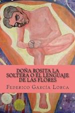 Dona Rosita La Soltera O El Lenguaje de Las Flores
