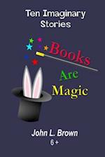 Books Are Magic: Ten Imaginary Stories 