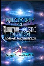 Philosophy Of Quantum-Holistic Education Higher Self - Actualization