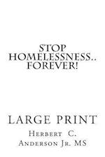 Stop Homelessness..Forever!