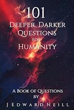 101 Deeper, Darker Questions for Humanity: Coffee Table Philosophy 