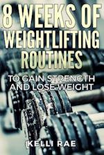 8 Weeks of Weightlifting Routines to Gain Strength and Lose Weight