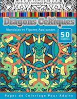 Livres de Coloriage Pour Adultes Dragons Celtiques