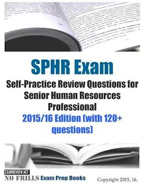 SPHR Exam Self-Practice Review Questions for Senior Human Resources Professional