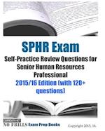 SPHR Exam Self-Practice Review Questions for Senior Human Resources Professional