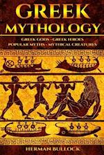 Greek Mythology: Greek Gods - Greek Heroes - Popular Myths - Mythical Creatures 