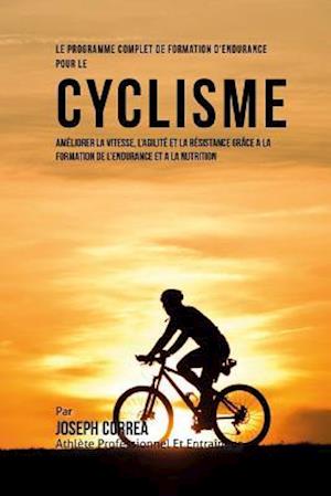 Le Programme Complet de Formation D'Endurance Pour Le Cyclisme