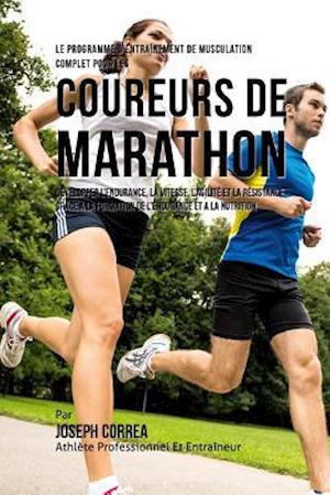 Le Programme D'Entrainement de Musculation Complet Pour Les Coureurs de Marathon