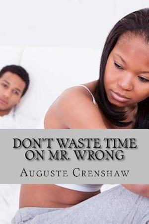 Don't Waste Time on Mr. Wrong