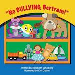 No Bullying, Bertram!