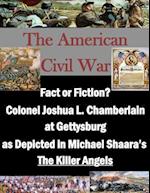 Fact or Fiction? Colonel Joshua L. Chamberlain at Gettysburg as Depicted in Michael Shaara's "The Killer Angels"