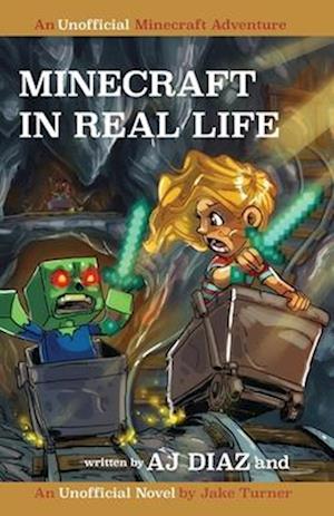 Minecraft In Real Life: An Unofficial Minecraft Adventure