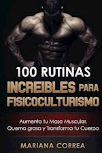 100 Rutinas Increibles Para Fisicoculturismo