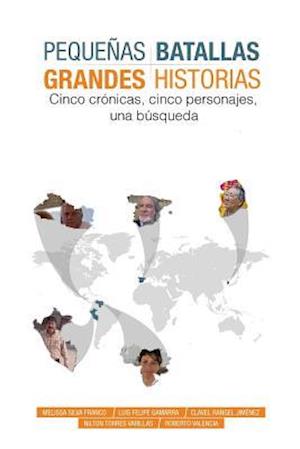 Pequeñas Batallas, Grandes Historias