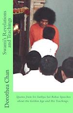 Swamis Revelations and Teachings: Quotes from Sri Sathya Sai Babas Speeches about the Golden Age and His Teachings 