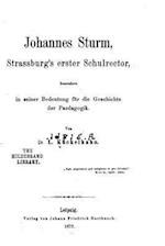 Johannes Sturm, Strassburg's Erster Schulrector