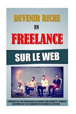 Devenir Riche En Freelance Sur Le Web