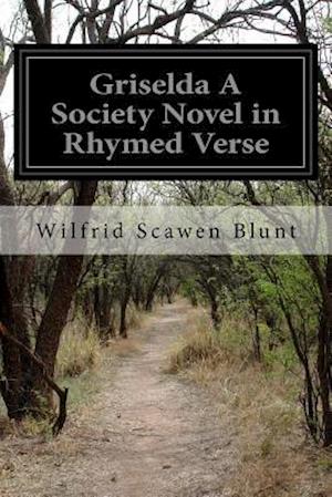 Griselda a Society Novel in Rhymed Verse