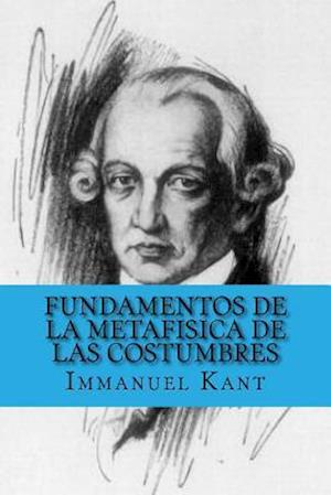 Fundamentos de la Metafisica de Las Costumbres (Spanish Edition)