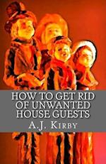 How to get rid of unwanted house guests