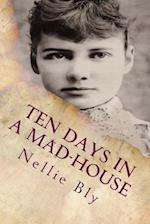 Ten Days In a Mad-House