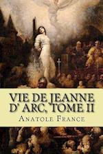 Vie de Jeanne D' Arc, Tome II