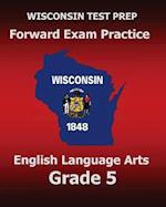 Wisconsin Test Prep Forward Exam Practice English Language Arts Grade 5