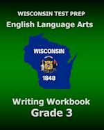 Wisconsin Test Prep English Language Arts Writing Workbook Grade 3