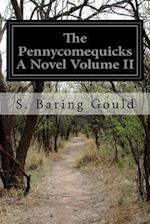 The Pennycomequicks a Novel Volume II