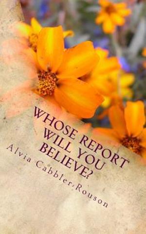 Whose Report Will You Believe?