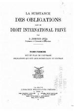 La substance des obligations dans le droit international privé - Tome I