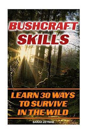 Bushcraft Skills Learn 30 Ways to Survive in the Wilderness