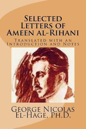 Selected Letters of Ameen al-Rihani (Black and White edition)