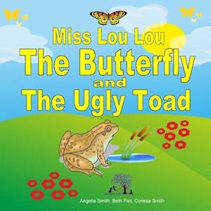 Miss Lou Lou the Butterfly and the Ugly Toad