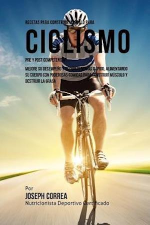 Recetas Para Construir Musculo Para Ciclismo Pre y Post Competencia