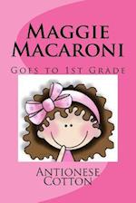 Maggie Macaroni Goes to First Grade