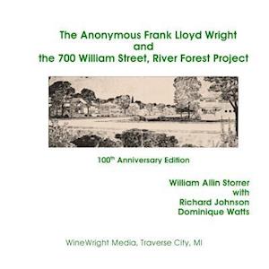 The Anonymous Frank Lloyd Wright and the 700 William Street, River Forest Projec