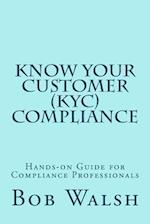 Know Your Customer (KYC) Compliance: Hands-on Guide for Compliance Professionals 
