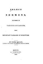 Select Sermons, Delivered on Various Occasions from Important Passages of Scripture