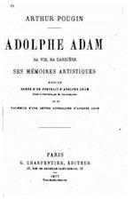 Adolphe Adam, Sa Vie, Sa Carrière, Ses Mémoires Artistiques