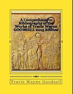 A Comprehensive Bibliography of the Works of Travis Wayne Goodsell