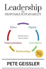 Leadership For Profitable Sustainability: The Executive's How-To Guide 